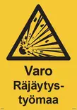 Varo Räjäytystyömaa muovi 350 x 500 mm - Varoituskilvet - 67110 - 1