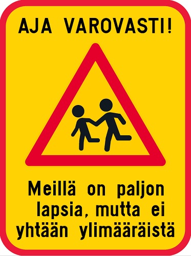 Aja varovasti! Meillä on paljon lapsia, mutta ei yhtään ylimääräistä - Varoituskilvet - 68160 - 1