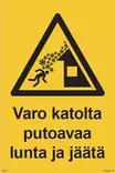 Varo katolta putoavaa lunta ja jäätä lippu kiinteistöpuomiin 300 x 500 mm - Varoituskilvet - 68891 - 1
