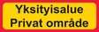 Yksityisalue Privat område lisäkilpi liikennemerkkialumiini R1 600 x 200 mm - Liikennemerkin lisäkilvet - 75022 - 1