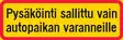 Pysäköinti sallittu vain autopaikan varanneille liikennemerkkialu R1 600 x 200mm - Liikennemerkin lisäkilvet - 68152 - 1