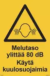 Melutaso ylittää 80 dB Käytä kuulosuojaimia muovi 200 x 300 mm - Varoituskilvet - 66723 - 1