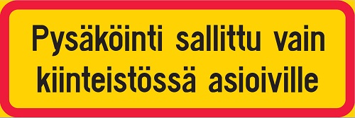 Pysäköinti sallittu vain kiinteistössä asioiville lm-alumiini R1 600 x 200 mm - Liikennemerkin lisäkilvet - 68153 - 1