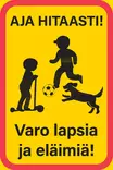 Aja hitaasti Varo lapsia ja eläimiä kerrosalumiini 300 x 450 mm - Kielto- ja rajoitusmerkit - 72324 - 1