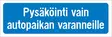 Pysäköinti vain autopaikan varanneille lisäkilpi lm-alumiini R1 600 x 200 mm - Liikennemerkin lisäkilvet - 68154 - 1