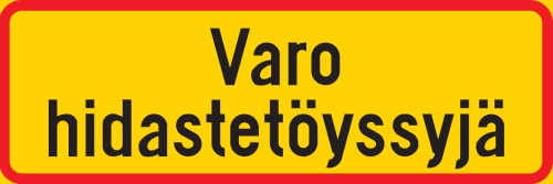 Varo hidastetöyssyjä lisäkilpi liikennemerkkialumiini R1 600 x 200 mm - Liikennemerkin lisäkilvet - 69245 - 1