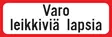 Varo leikkiviä lapsia liikennemerkkialumiini 600 x 200 mm - Kiinteistökilvet - 70106 - 1