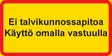 Ei talvikunnossapitoa Käyttö omalla vastuulla kerrosalumiini 400 x 200 mm - Kielto- ja rajoitusmerkit - 70609 - 1